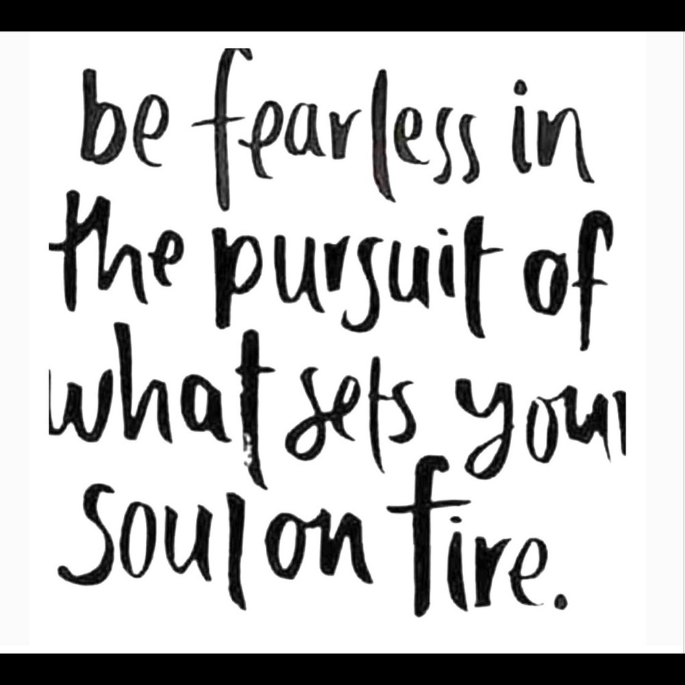 Be fearless